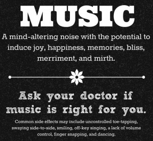 The side effects of music.  Just what the doctor ordered!